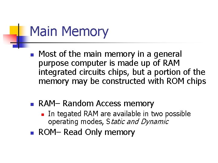 Main Memory n n Most of the main memory in a general purpose computer