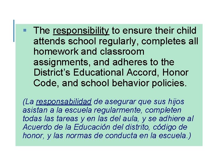 § The responsibility to ensure their child attends school regularly, completes all homework and