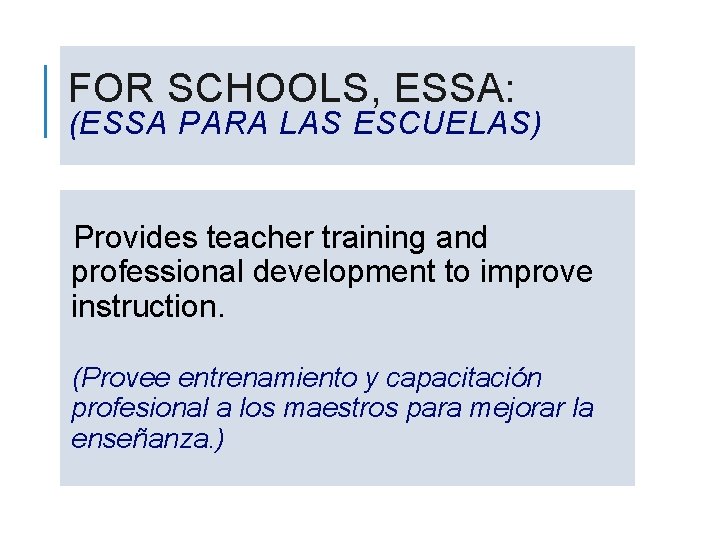FOR SCHOOLS, ESSA: (ESSA PARA LAS ESCUELAS) Provides teacher training and professional development to