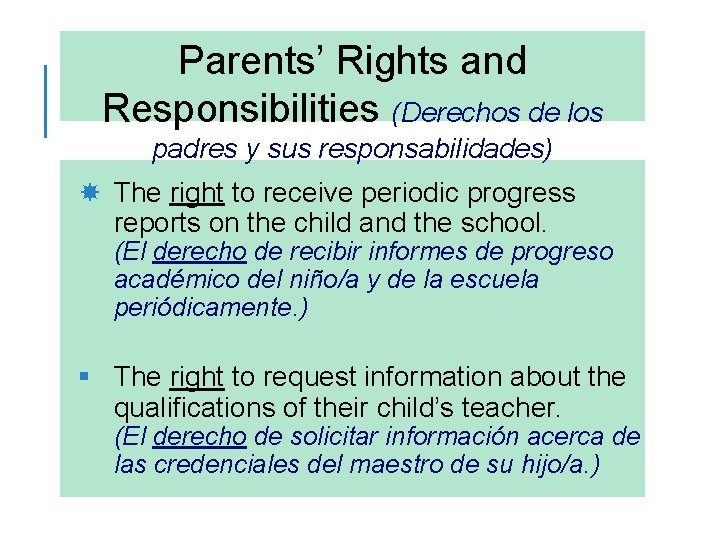 Parents’ Rights and Responsibilities (Derechos de los padres y sus responsabilidades) The right to