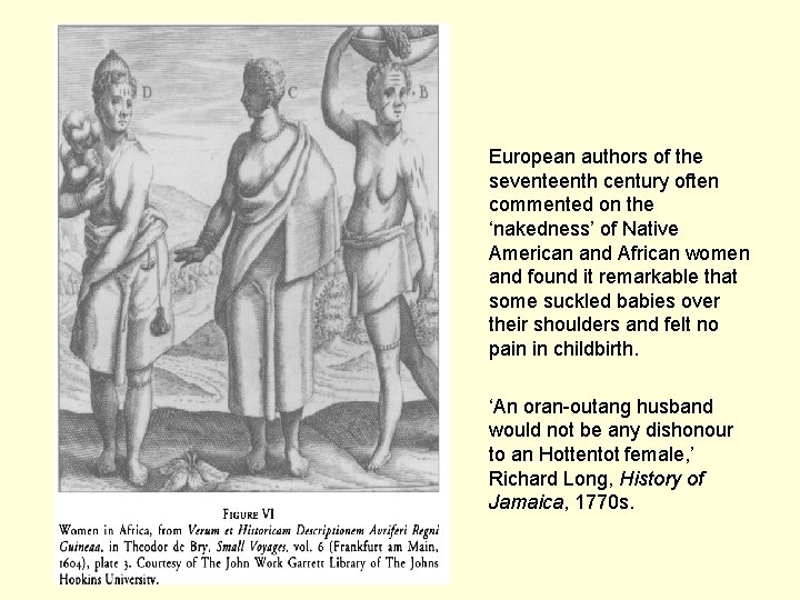 European authors of the seventeenth century often commented on the ‘nakedness’ of Native American