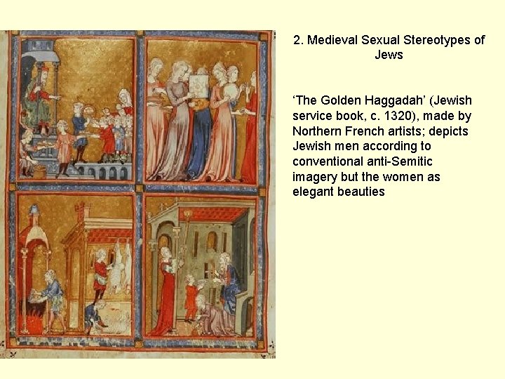 2. Medieval Sexual Stereotypes of Jews ‘The Golden Haggadah’ (Jewish service book, c. 1320),