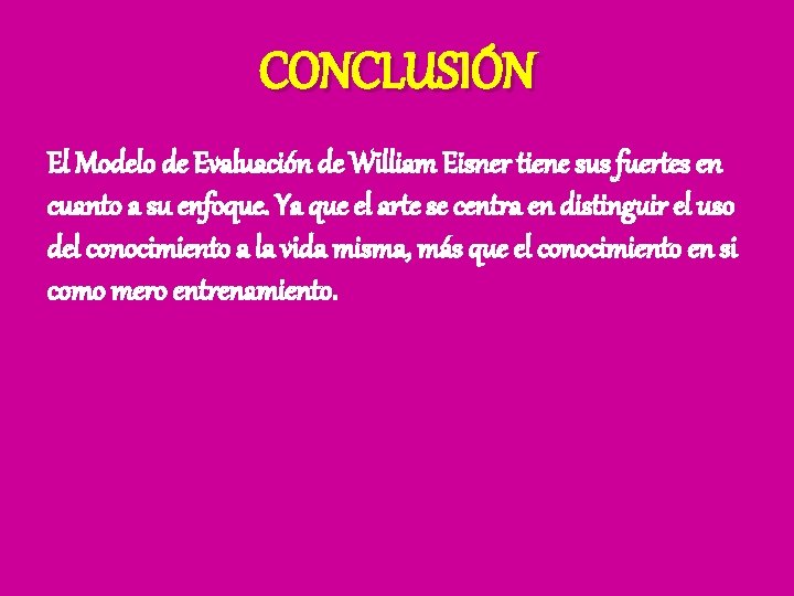 CONCLUSIÓN El Modelo de Evaluación de William Eisner tiene sus fuertes en cuanto a