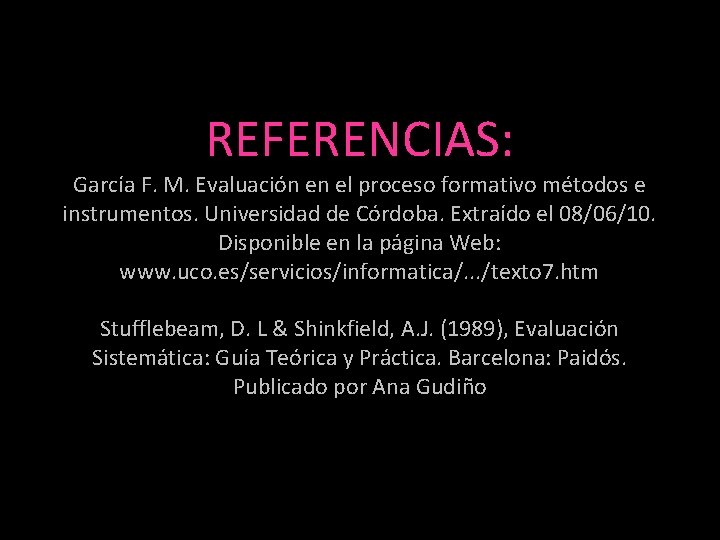 REFERENCIAS: García F. M. Evaluación en el proceso formativo métodos e instrumentos. Universidad de