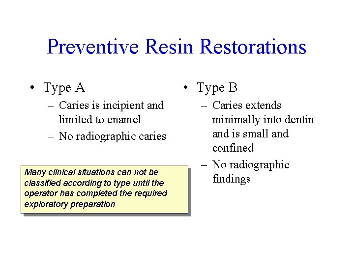 Preventive Resin Restorations • Type A – Caries is incipient and limited to enamel
