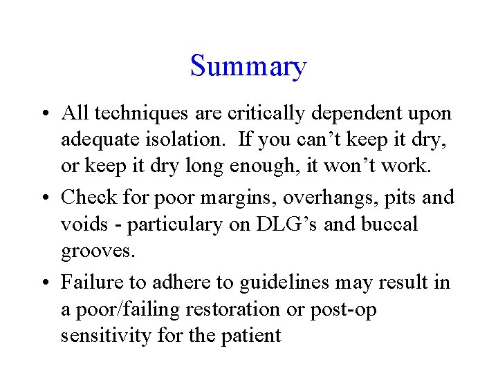 Summary • All techniques are critically dependent upon adequate isolation. If you can’t keep