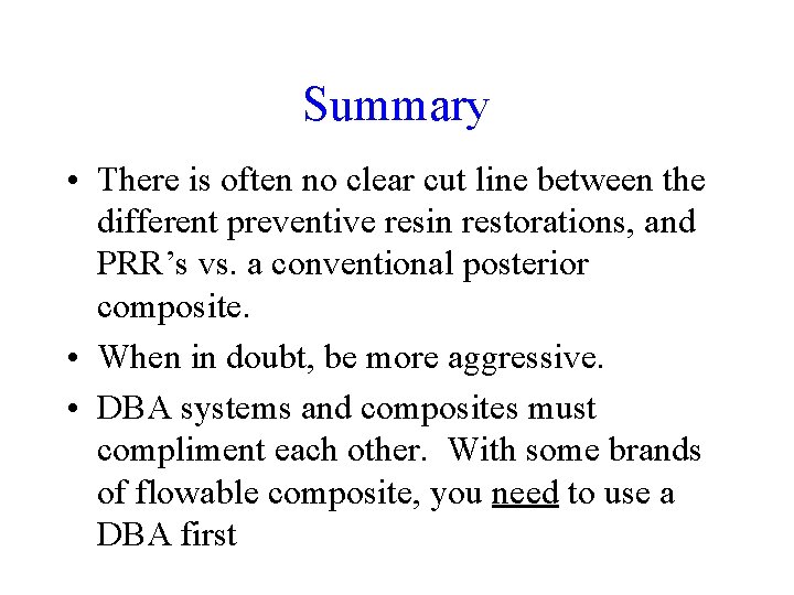 Summary • There is often no clear cut line between the different preventive resin