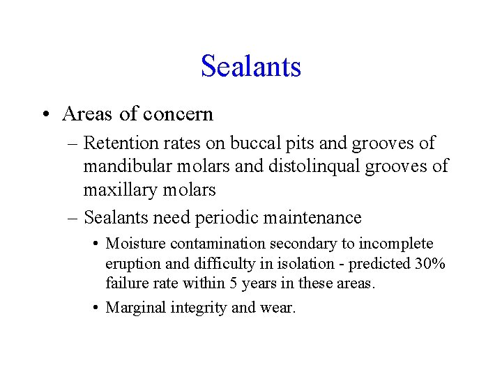 Sealants • Areas of concern – Retention rates on buccal pits and grooves of