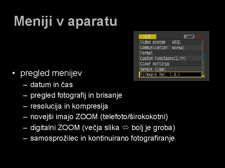 Meniji v aparatu • pregled menijev – – – datum in čas pregled fotografij