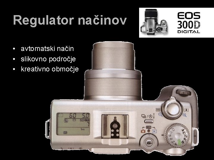 Regulator načinov • avtomatski način • slikovno področje • kreativno območje 