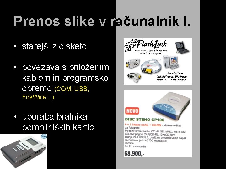 Prenos slike v računalnik I. • starejši z disketo • povezava s priloženim kablom