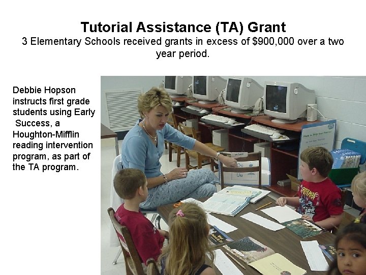 Tutorial Assistance (TA) Grant 3 Elementary Schools received grants in excess of $900, 000