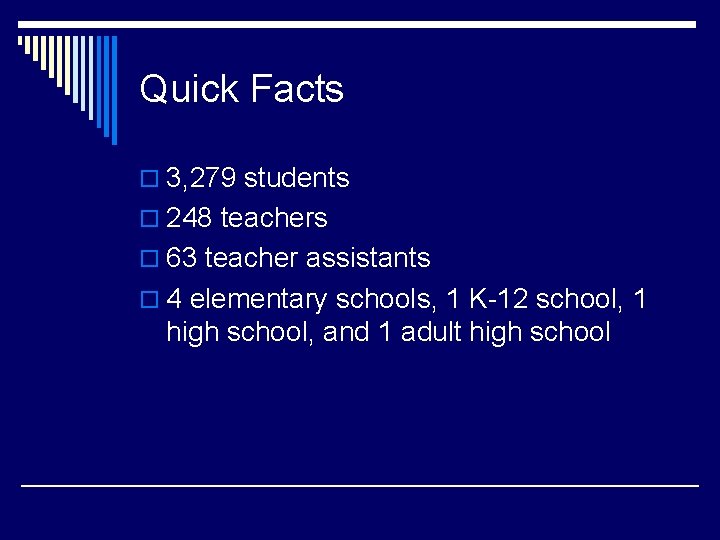 Quick Facts o 3, 279 students o 248 teachers o 63 teacher assistants o