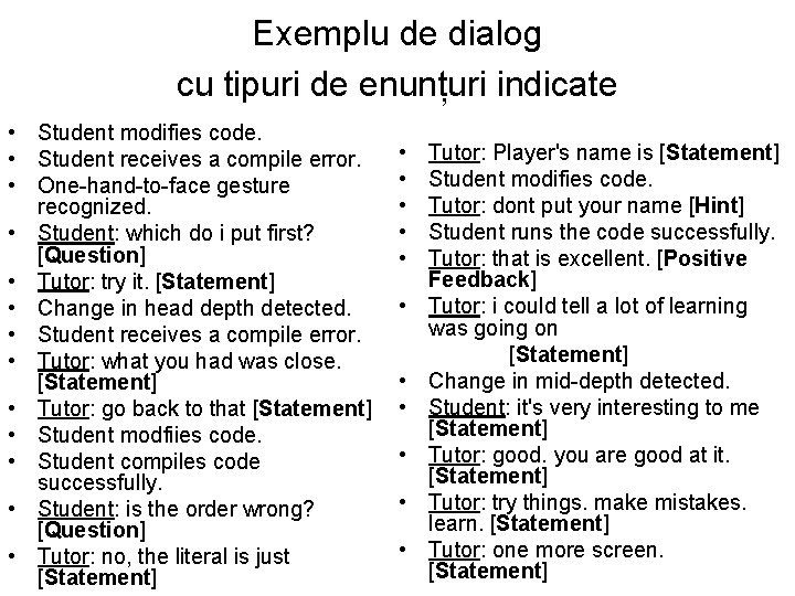 Exemplu de dialog cu tipuri de enunțuri indicate • Student modifies code. • Student