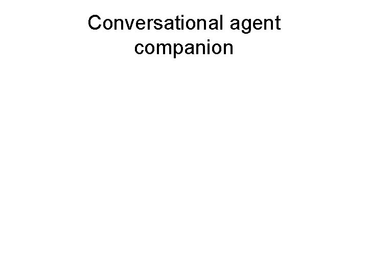 Conversational agent companion 