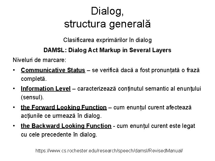 Dialog, structura generală Clasificarea exprimărilor în dialog DAMSL: Dialog Act Markup in Several Layers