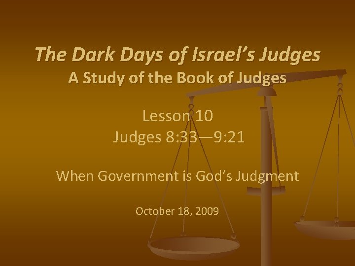 The Dark Days of Israel’s Judges A Study of the Book of Judges Lesson