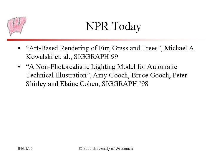 NPR Today • “Art-Based Rendering of Fur, Grass and Trees”, Michael A. Kowalski et.