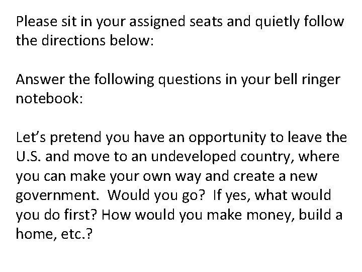 Please sit in your assigned seats and quietly follow the directions below: Answer the