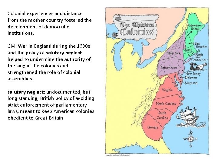 Colonial experiences and distance from the mother country fostered the development of democratic institutions.
