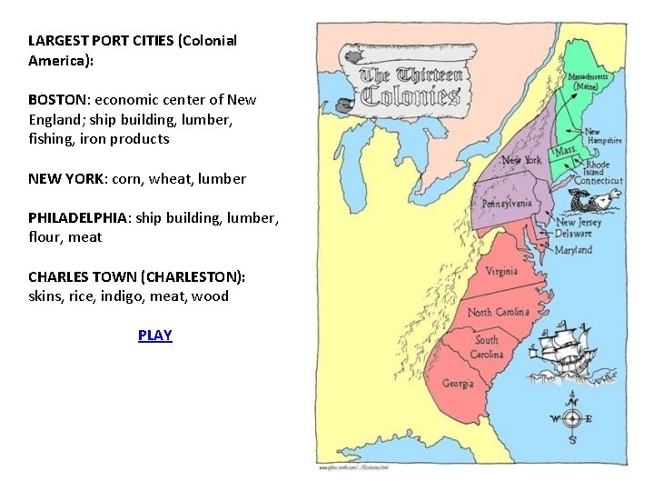 LARGEST PORT CITIES (Colonial America): BOSTON: economic center of New England; ship building, lumber,