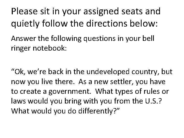 Please sit in your assigned seats and quietly follow the directions below: Answer the