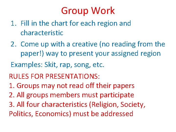 Group Work 1. Fill in the chart for each region and characteristic 2. Come