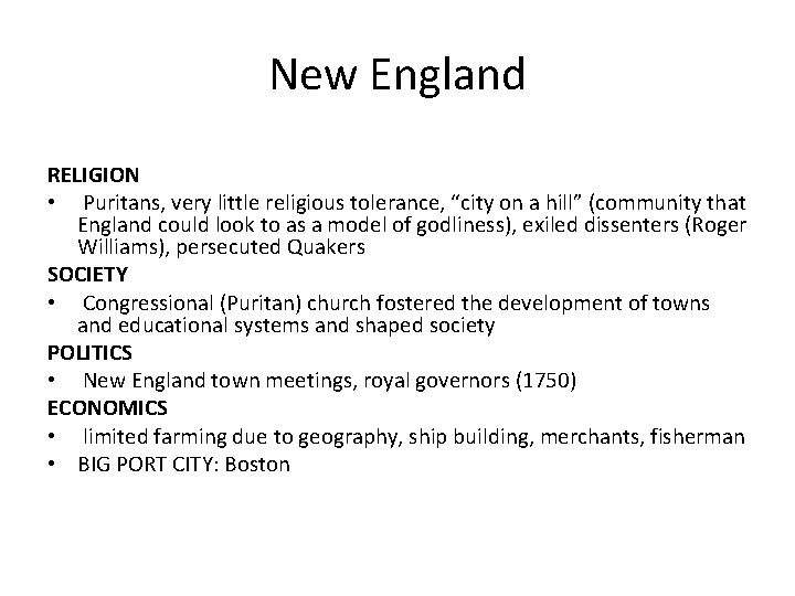 New England RELIGION • Puritans, very little religious tolerance, “city on a hill” (community