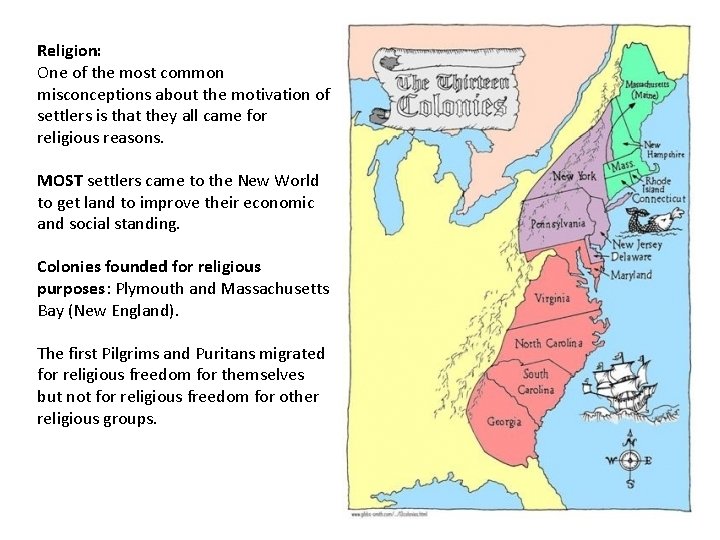 Religion: One of the most common misconceptions about the motivation of settlers is that