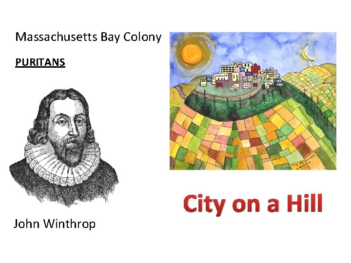 Massachusetts Bay Colony PURITANS John Winthrop City on a Hill 