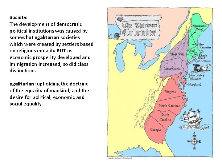 Society: The development of democratic political institutions was caused by somewhat egalitarian societies which