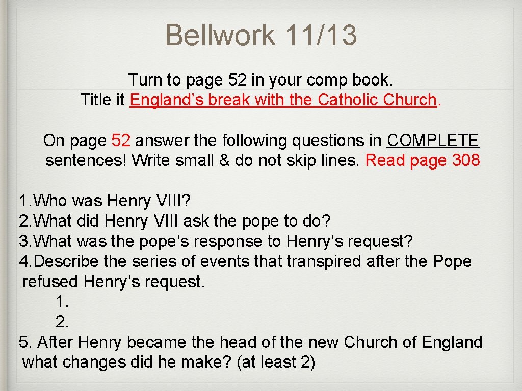 Bellwork 11/13 Turn to page 52 in your comp book. Title it England’s break