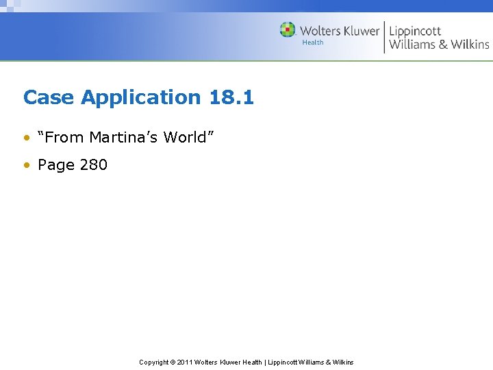 Case Application 18. 1 • “From Martina’s World” • Page 280 Copyright © 2011