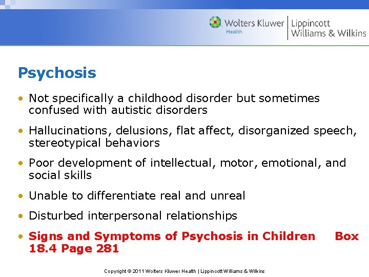 Psychosis • Not specifically a childhood disorder but sometimes confused with autistic disorders •