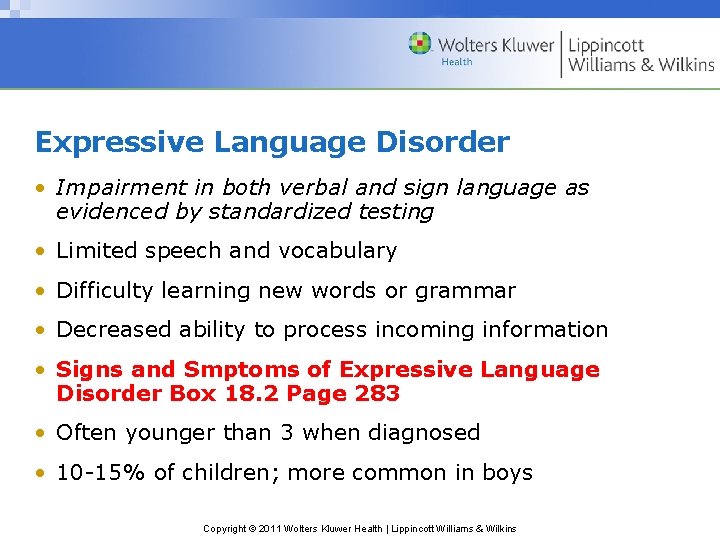 Expressive Language Disorder • Impairment in both verbal and sign language as evidenced by