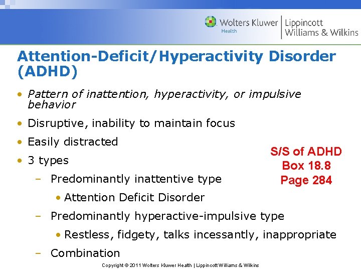 Attention-Deficit/Hyperactivity Disorder (ADHD) • Pattern of inattention, hyperactivity, or impulsive behavior • Disruptive, inability