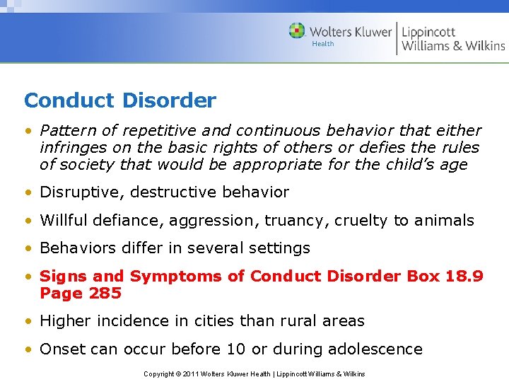 Conduct Disorder • Pattern of repetitive and continuous behavior that either infringes on the