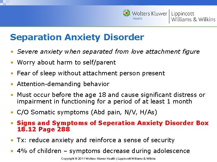 Separation Anxiety Disorder • Severe anxiety when separated from love attachment figure • Worry