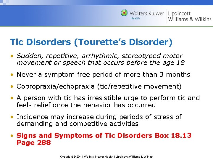 Tic Disorders (Tourette’s Disorder) • Sudden, repetitive, arrhythmic, stereotyped motor movement or speech that