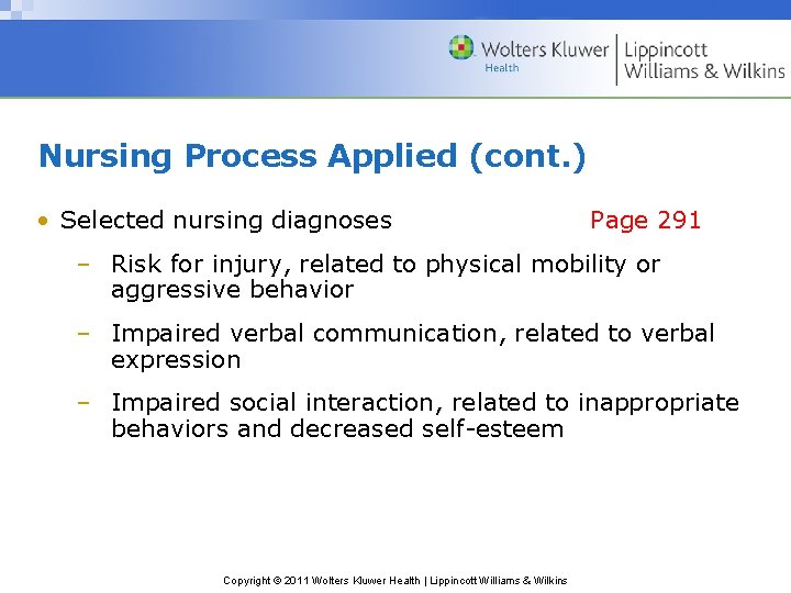 Nursing Process Applied (cont. ) • Selected nursing diagnoses Page 291 – Risk for