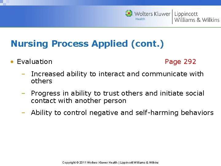 Nursing Process Applied (cont. ) • Evaluation Page 292 – Increased ability to interact