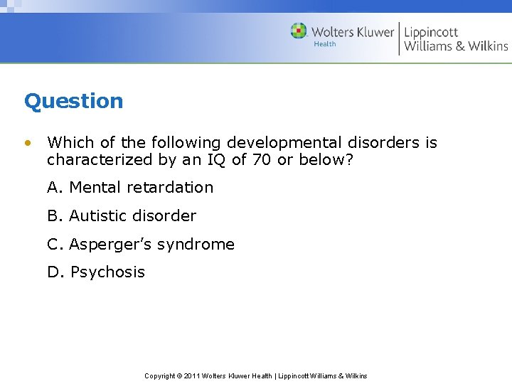 Question • Which of the following developmental disorders is characterized by an IQ of