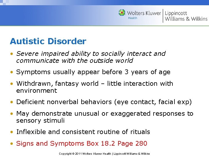 Autistic Disorder • Severe impaired ability to socially interact and communicate with the outside