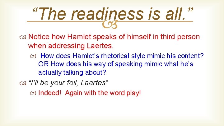 “The readiness is all. ” Notice how Hamlet speaks of himself in third person