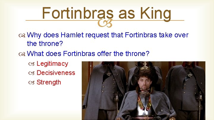 Fortinbras as King Why does Hamlet request that Fortinbras take over the throne? What