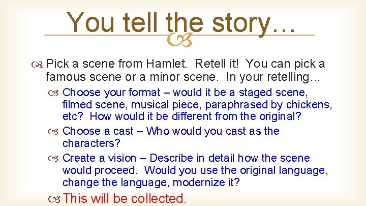 You tell the story… Pick a scene from Hamlet. Retell it! You can pick