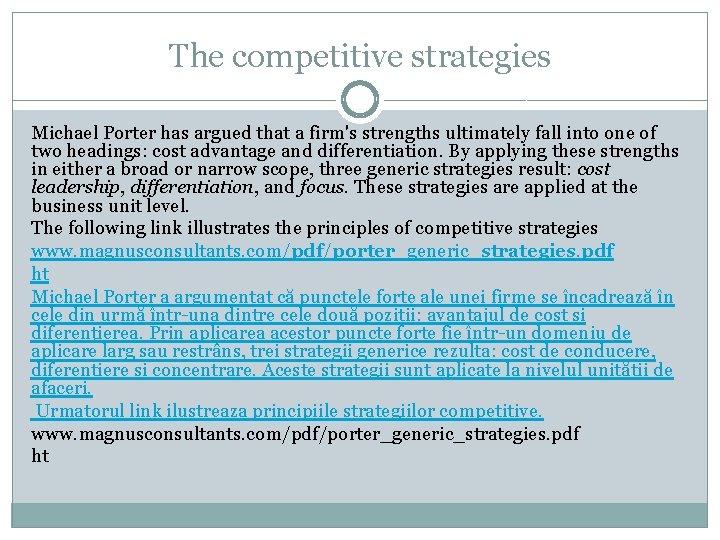 The competitive strategies Michael Porter has argued that a firm's strengths ultimately fall into