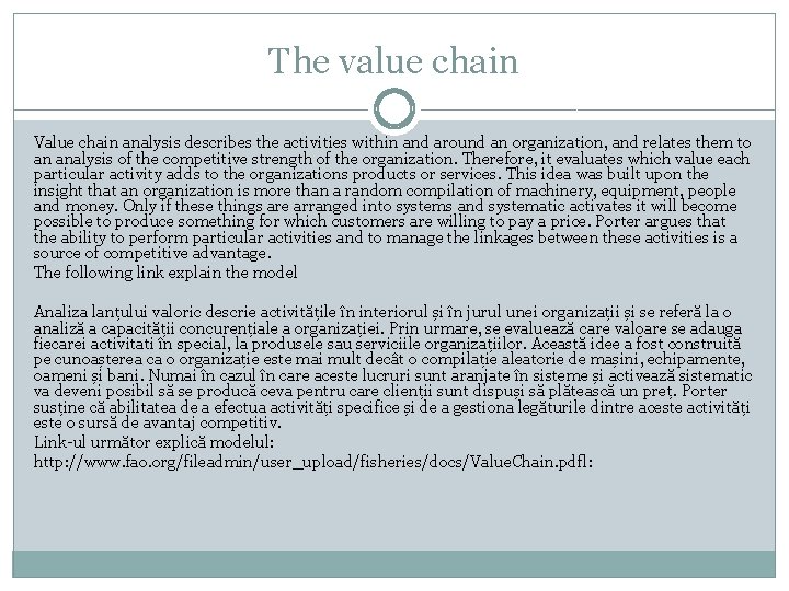 The value chain Value chain analysis describes the activities within and around an organization,