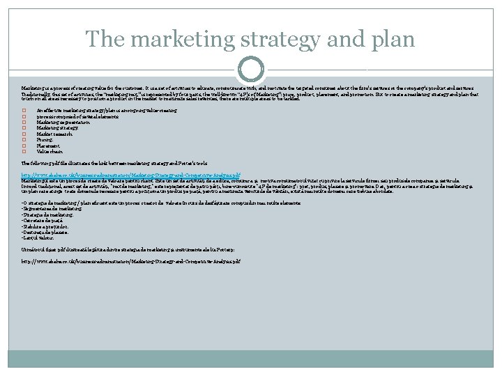 The marketing strategy and plan Marketing is a process of creating value for the