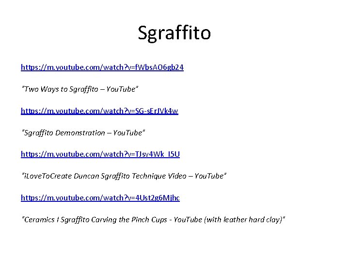 Sgraffito https: //m. youtube. com/watch? v=f. Wbs. AO 6 gb 24 “Two Ways to